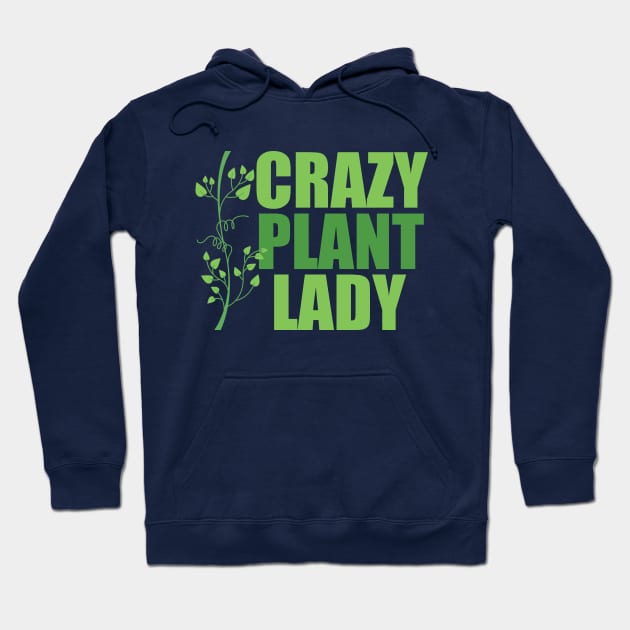 Crazy Plant Lady Hoodie by epiclovedesigns